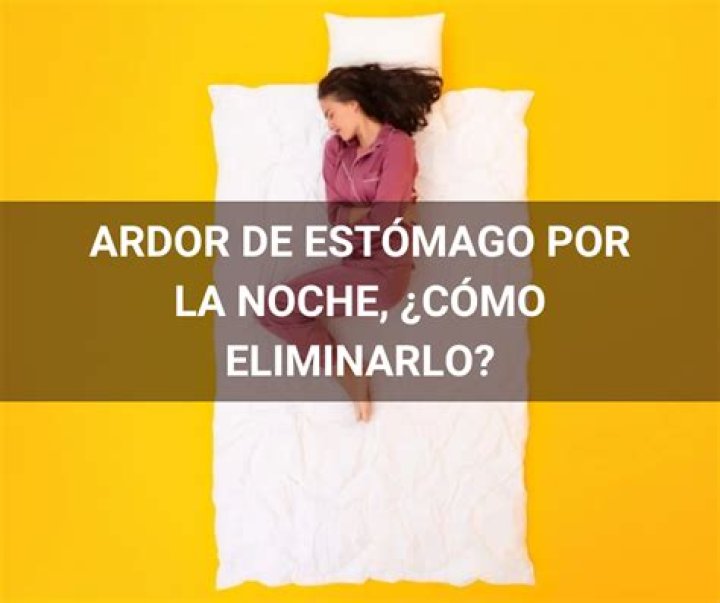 Ardor de estómago por la noche, ¿cómo eliminarlo?